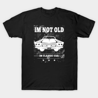 I'm Not Old I'm Classic Funny Car T-Shirt